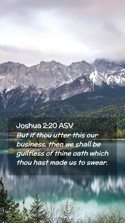 Picture 02 - Joshua 2:20 ASV Mobile Phone Wallpaper - But if thou utter this our business, then we - Mobile Bible Verse Wallpaper