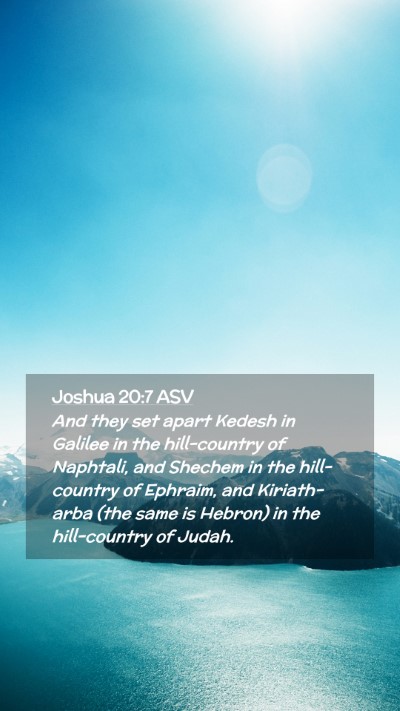 Picture 02 - Joshua 20:7 ASV Mobile Phone Wallpaper - And they set apart Kedesh in Galilee in the - Mobile Bible Verse Wallpaper