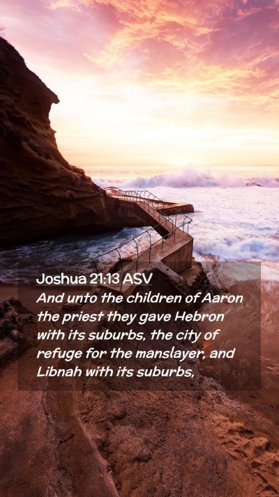 Picture 02 - Joshua 21:13 ASV Mobile Phone Wallpaper - And unto the children of Aaron the priest they - Mobile Bible Verse Wallpaper