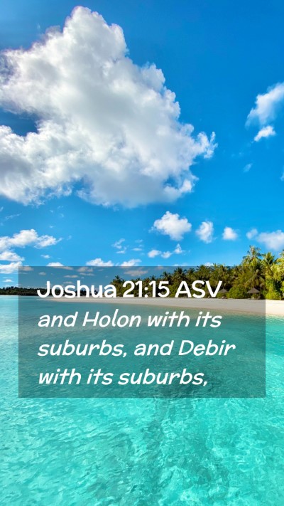 Picture 02 - Joshua 21:15 ASV Mobile Phone Wallpaper - and Holon with its suburbs, and Debir with its - Mobile Bible Verse Wallpaper