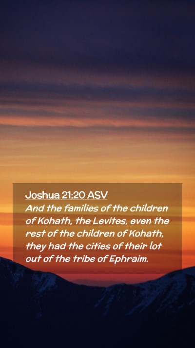 Picture 02 - Joshua 21:20 ASV Mobile Phone Wallpaper - And the families of the children of Kohath, the - Mobile Bible Verse Wallpaper