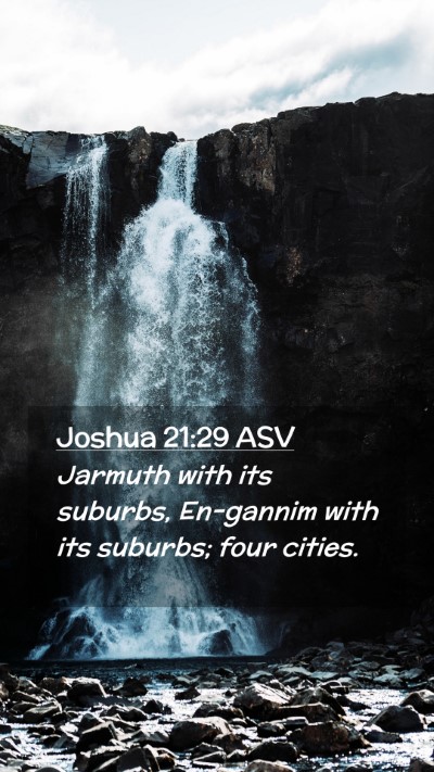 Picture 02 - Joshua 21:29 ASV Mobile Phone Wallpaper - Jarmuth with its suburbs, En-gannim with its - Mobile Bible Verse Wallpaper