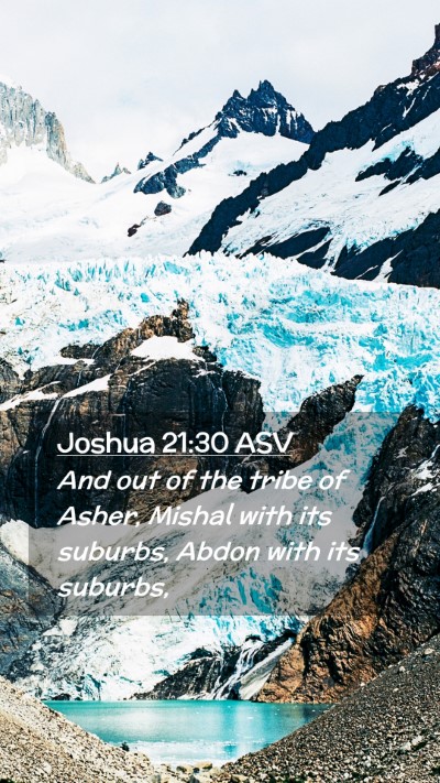 Picture 02 - Joshua 21:30 ASV Mobile Phone Wallpaper - And out of the tribe of Asher, Mishal with its - Mobile Bible Verse Wallpaper