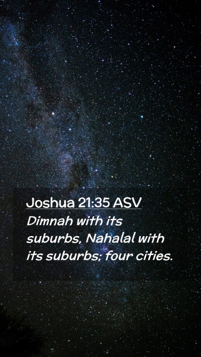Picture 02 - Joshua 21:35 ASV Mobile Phone Wallpaper - Dimnah with its suburbs, Nahalal with its - Mobile Bible Verse Wallpaper