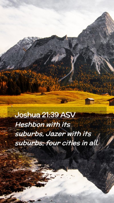 Picture 02 - Joshua 21:39 ASV Mobile Phone Wallpaper - Heshbon with its suburbs, Jazer with its suburbs; - Mobile Bible Verse Wallpaper