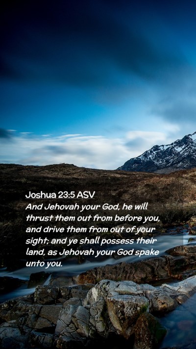 Picture 02 - Joshua 23:5 ASV Mobile Phone Wallpaper - And Jehovah your God, he will thrust them out - Mobile Bible Verse Wallpaper