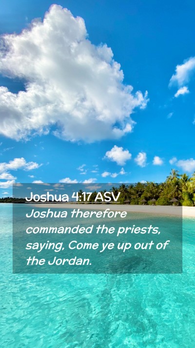 Picture 02 - Joshua 4:17 ASV Mobile Phone Wallpaper - Joshua therefore commanded the priests, saying, - Mobile Bible Verse Wallpaper