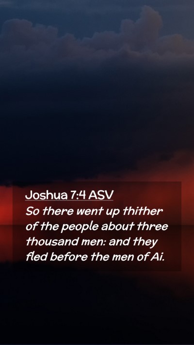 Picture 02 - Joshua 7:4 ASV Mobile Phone Wallpaper - So there went up thither of the people about - Mobile Bible Verse Wallpaper