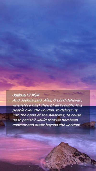 Picture 02 - Joshua 7:7 ASV Mobile Phone Wallpaper - And Joshua said, Alas, O Lord Jehovah, wherefore - Mobile Bible Verse Wallpaper