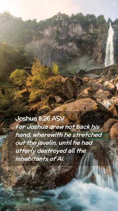 Picture 02 - Joshua 8:26 ASV Mobile Phone Wallpaper - For Joshua drew not back his hand, wherewith he - Mobile Bible Verse Wallpaper