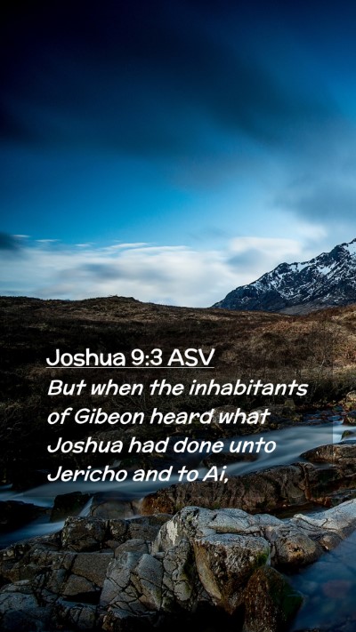 Picture 02 - Joshua 9:3 ASV Mobile Phone Wallpaper - But when the inhabitants of Gibeon heard what - Mobile Bible Verse Wallpaper