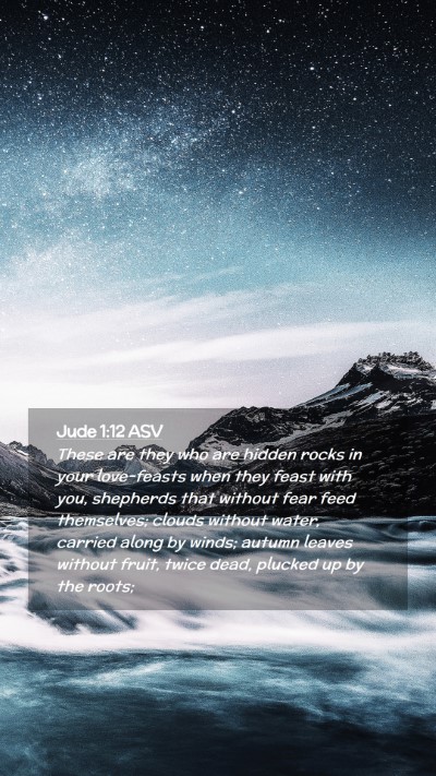 Picture 02 - Jude 1:12 ASV Mobile Phone Wallpaper - These are they who are hidden rocks in your - Mobile Bible Verse Wallpaper