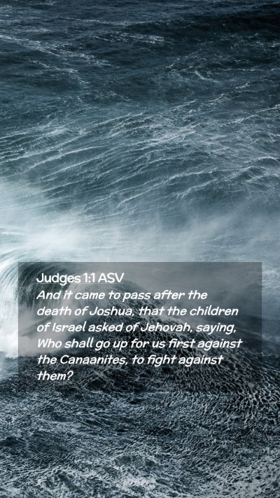 Picture 02 - Judges 1:1 ASV Mobile Phone Wallpaper - And it came to pass after the death of Joshua, - Mobile Bible Verse Wallpaper