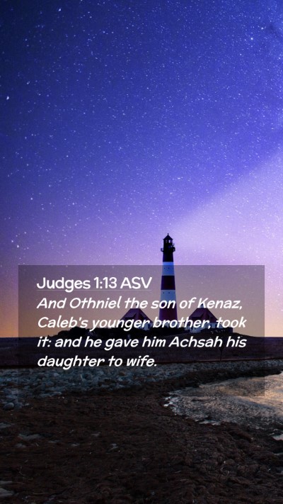 Picture 02 - Judges 1:13 ASV Mobile Phone Wallpaper - And Othniel the son of Kenaz, Caleb's younger - Mobile Bible Verse Wallpaper