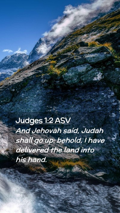 Picture 02 - Judges 1:2 ASV Mobile Phone Wallpaper - And Jehovah said, Judah shall go up: behold, I - Mobile Bible Verse Wallpaper