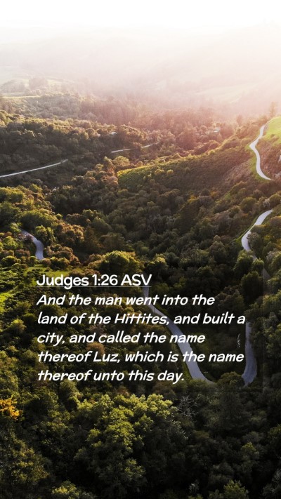 Picture 02 - Judges 1:26 ASV Mobile Phone Wallpaper - And the man went into the land of the Hittites, - Mobile Bible Verse Wallpaper