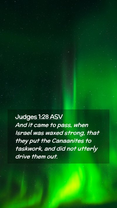 Picture 02 - Judges 1:28 ASV Mobile Phone Wallpaper - And it came to pass, when Israel was waxed - Mobile Bible Verse Wallpaper