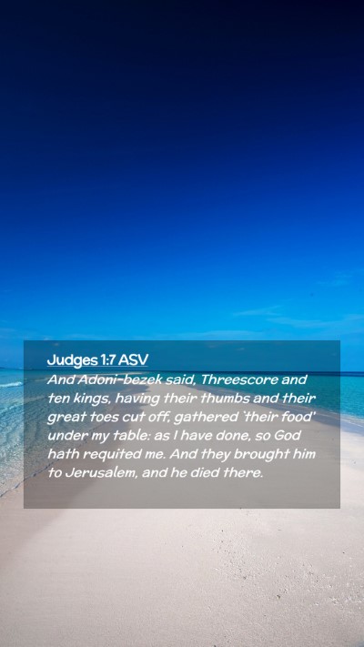 Picture 02 - Judges 1:7 ASV Mobile Phone Wallpaper - And Adoni-bezek said, Threescore and ten kings, - Mobile Bible Verse Wallpaper