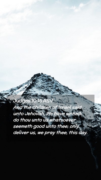 Picture 02 - Judges 10:15 ASV Mobile Phone Wallpaper - And the children of Israel said unto Jehovah, We - Mobile Bible Verse Wallpaper