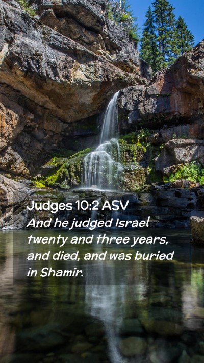 Picture 02 - Judges 10:2 ASV Mobile Phone Wallpaper - And he judged Israel twenty and three years, and - Mobile Bible Verse Wallpaper