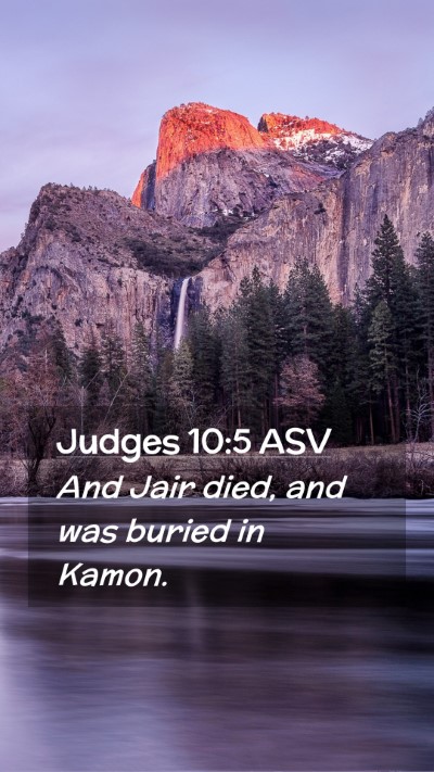 Picture 02 - Judges 10:5 ASV Mobile Phone Wallpaper - And Jair died, and was buried in - Mobile Bible Verse Wallpaper