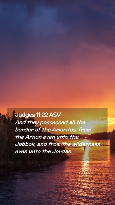 Picture 02 - Judges 11:22 ASV Mobile Phone Wallpaper - And they possessed all the border of the - Mobile Bible Verse Wallpaper