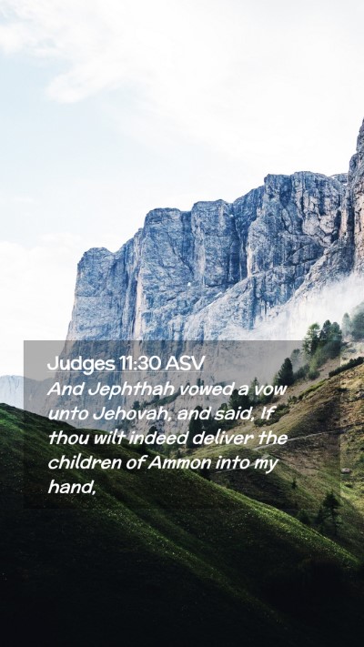 Picture 02 - Judges 11:30 ASV Mobile Phone Wallpaper - And Jephthah vowed a vow unto Jehovah, and said, - Mobile Bible Verse Wallpaper