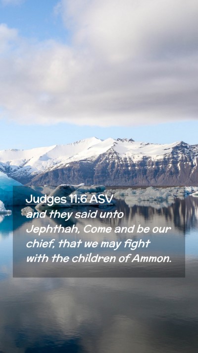 Picture 02 - Judges 11:6 ASV Mobile Phone Wallpaper - and they said unto Jephthah, Come and be our - Mobile Bible Verse Wallpaper