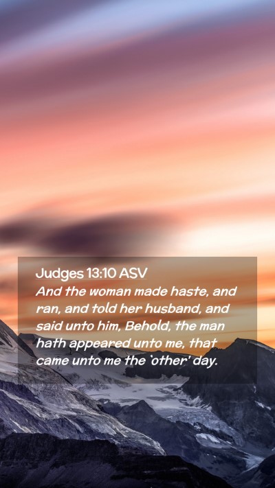 Picture 02 - Judges 13:10 ASV Mobile Phone Wallpaper - And the woman made haste, and ran, and told her - Mobile Bible Verse Wallpaper