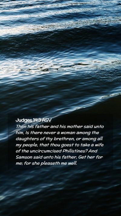 Picture 02 - Judges 14:3 ASV Mobile Phone Wallpaper - Then his father and his mother said unto him, Is - Mobile Bible Verse Wallpaper