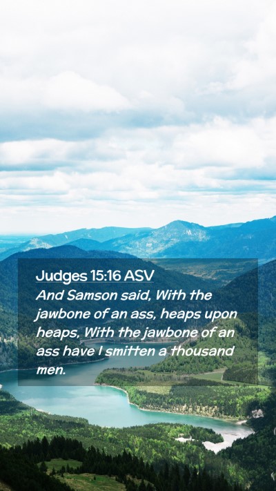 Picture 02 - Judges 15:16 ASV Mobile Phone Wallpaper - And Samson said, With the jawbone of an ass, - Mobile Bible Verse Wallpaper