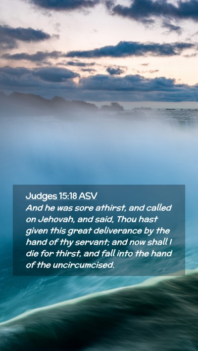 Picture 02 - Judges 15:18 ASV Mobile Phone Wallpaper - And he was sore athirst, and called on Jehovah, - Mobile Bible Verse Wallpaper
