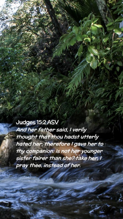 Picture 02 - Judges 15:2 ASV Mobile Phone Wallpaper - And her father said, I verily thought that thou - Mobile Bible Verse Wallpaper