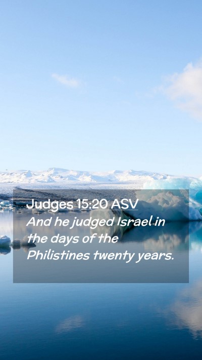 Picture 02 - Judges 15:20 ASV Mobile Phone Wallpaper - And he judged Israel in the days of the - Mobile Bible Verse Wallpaper