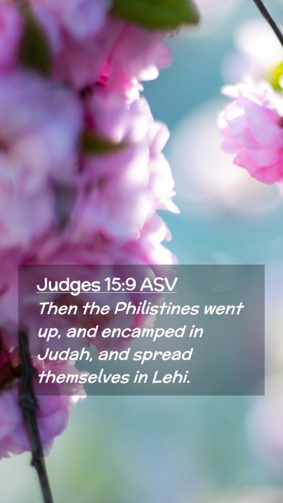 Picture 02 - Judges 15:9 ASV Mobile Phone Wallpaper - Then the Philistines went up, and encamped in - Mobile Bible Verse Wallpaper