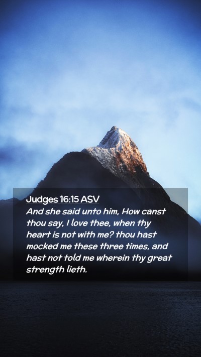 Picture 02 - Judges 16:15 ASV Mobile Phone Wallpaper - And she said unto him, How canst thou say, I love - Mobile Bible Verse Wallpaper