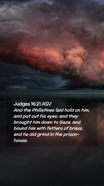 Picture 02 - Judges 16:21 ASV Mobile Phone Wallpaper - And the Philistines laid hold on him, and put out - Mobile Bible Verse Wallpaper