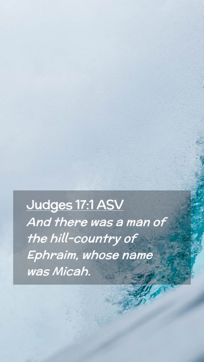 Picture 02 - Judges 17:1 ASV Mobile Phone Wallpaper - And there was a man of the hill-country of - Mobile Bible Verse Wallpaper