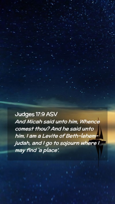 Picture 02 - Judges 17:9 ASV Mobile Phone Wallpaper - And Micah said unto him, Whence comest thou? And - Mobile Bible Verse Wallpaper
