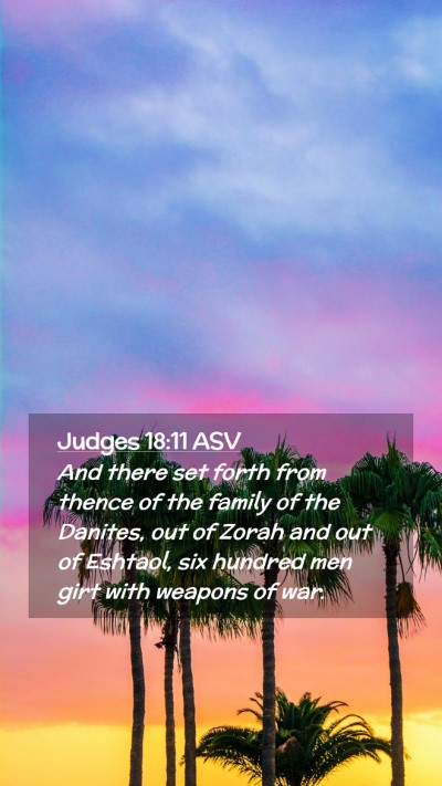 Picture 02 - Judges 18:11 ASV Mobile Phone Wallpaper - And there set forth from thence of the family of - Mobile Bible Verse Wallpaper
