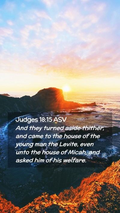 Picture 02 - Judges 18:15 ASV Mobile Phone Wallpaper - And they turned aside thither, and came to the - Mobile Bible Verse Wallpaper