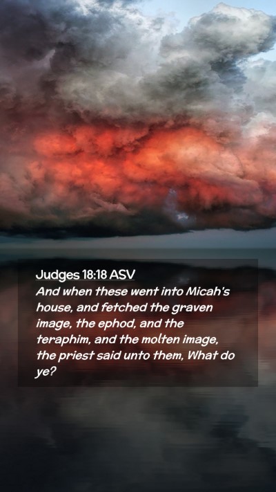 Picture 02 - Judges 18:18 ASV Mobile Phone Wallpaper - And when these went into Micah's house, and - Mobile Bible Verse Wallpaper