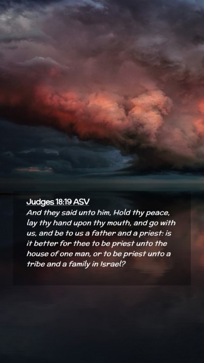 Picture 02 - Judges 18:19 ASV Mobile Phone Wallpaper - And they said unto him, Hold thy peace, lay thy - Mobile Bible Verse Wallpaper