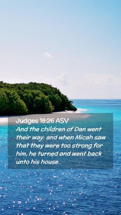 Picture 02 - Judges 18:26 ASV Mobile Phone Wallpaper - And the children of Dan went their way: and when - Mobile Bible Verse Wallpaper