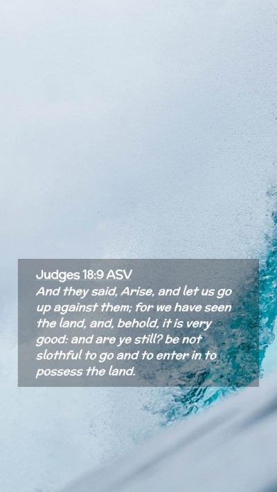 Picture 02 - Judges 18:9 ASV Mobile Phone Wallpaper - And they said, Arise, and let us go up against - Mobile Bible Verse Wallpaper