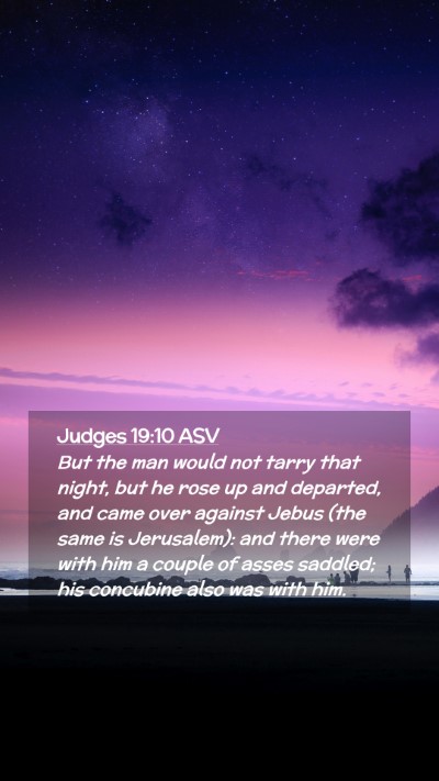 Picture 02 - Judges 19:10 ASV Mobile Phone Wallpaper - But the man would not tarry that night, but he - Mobile Bible Verse Wallpaper
