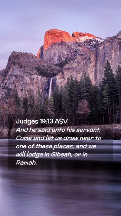 Picture 02 - Judges 19:13 ASV Mobile Phone Wallpaper - And he said unto his servant, Come and let us - Mobile Bible Verse Wallpaper