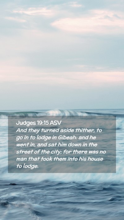 Picture 02 - Judges 19:15 ASV Mobile Phone Wallpaper - And they turned aside thither, to go in to lodge - Mobile Bible Verse Wallpaper