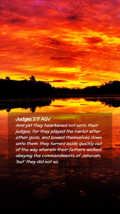 Picture 02 - Judges 2:17 ASV Mobile Phone Wallpaper - And yet they hearkened not unto their judges; for - Mobile Bible Verse Wallpaper