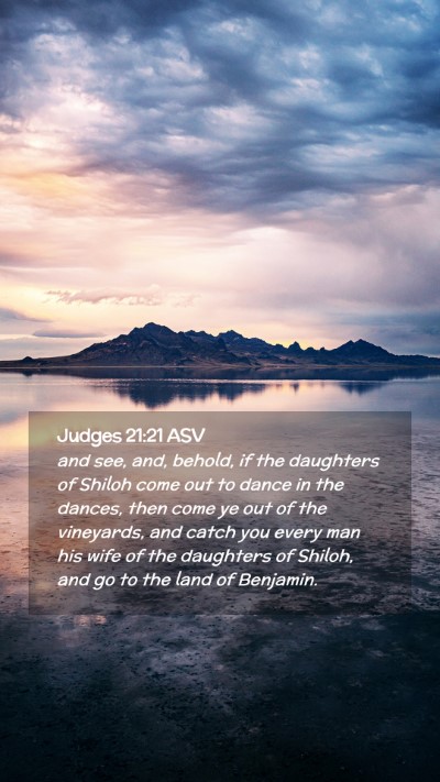 Picture 02 - Judges 21:21 ASV Mobile Phone Wallpaper - and see, and, behold, if the daughters of Shiloh - Mobile Bible Verse Wallpaper